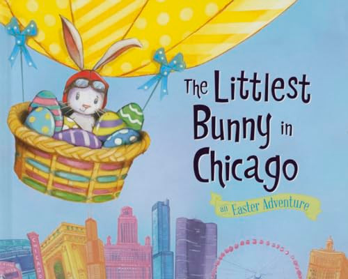 The Littlest Bunny in Chicago (An Easter Adventure) by Lily Jacobs, Robert Dunn, 9781492610519