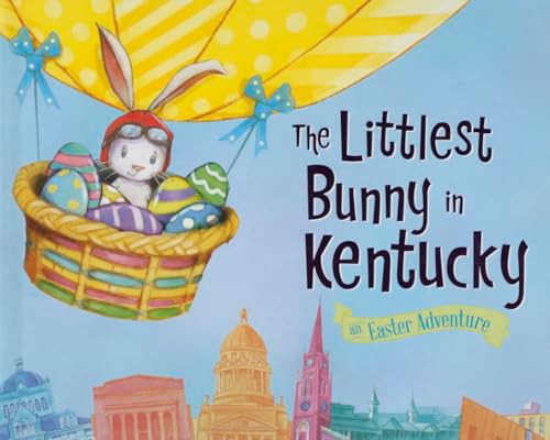 The Littlest Bunny in Kentucky (An Easter Adventure) by Lily Jacobs, Robert Dunn, 9781492610960