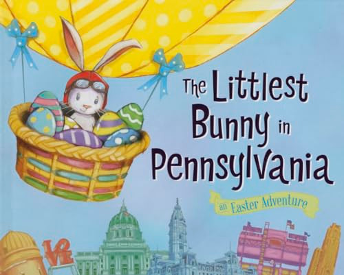 The Littlest Bunny in Pennsylvania (An Easter Adventure) by Lily Jacobs, Robert Dunn, 9781492611776