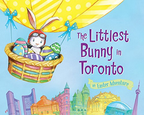 The Littlest Bunny in Toronto (An Easter Adventure) by Lily Jacobs, Robert Dunn, 9781492612131