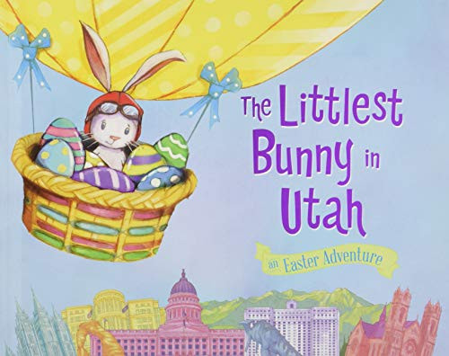 The Littlest Bunny in Utah (An Easter Adventure) by Lily Jacobs, Robert Dunn, 9781492612193