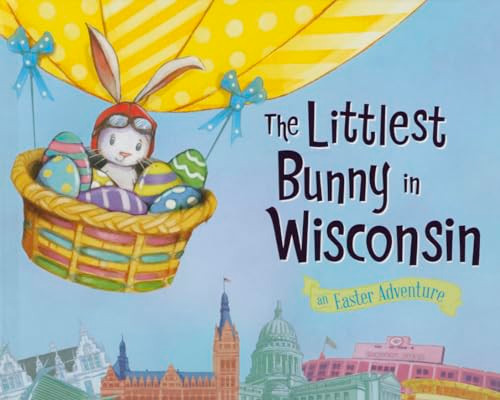 The Littlest Bunny in Wisconsin (An Easter Adventure) by Lily Jacobs, Robert Dunn, 9781492612407
