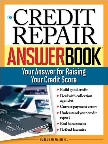 The Credit Repair Answer Book (Your Answer for Raising Your Credit Score) by Gudrun Maria Nickel, 9781572485730