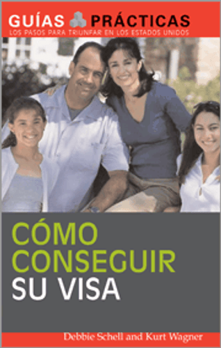 Como conseguir su visa ((How to get a visa)) by Debbie Schell, Kurt A Wagner, 9781572486713