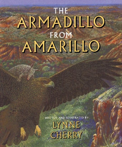 The Armadillo from Amarillo by Lynne Cherry, Lynne Cherry, 9780152019556