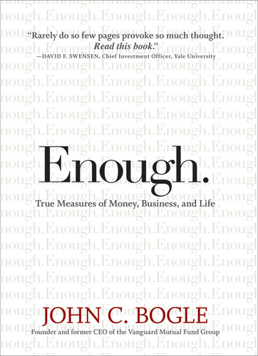 Enough (True Measures of Money, Business, and Life) by John C. Bogle, William Jefferson Clinton, 9780470398517