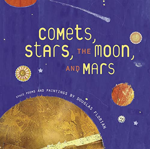 Comets, Stars, the Moon, and Mars (Space Poems and Paintings) by Douglas Florian, Douglas Florian, 9780152053727