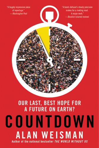 Countdown (Our Last, Best Hope for a Future on Earth?) - 9780316239813 by Alan Weisman, 9780316239813
