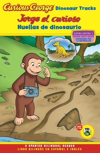 Curious George: Dinosaur Tracks/Jorge el curioso huellas de dinosaurio (Bilingual English-Spanish) by H. A. Rey, 9780547557984