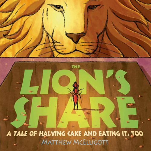 The Lion's Share (A Tale of Halving Cake and Eating It, Too) - 9780802723604 by Matthew McElligott, Matthew McElligott, 9780802723604