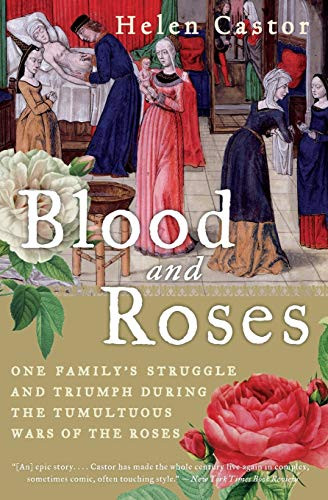 Blood and Roses (One Family's Struggle and Triumph During the Tumultuous Wars of the Roses) by Helen Castor, 9780007162222