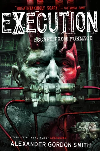 Execution (Escape from Furnace 5) by Alexander Gordon Smith, 9781250029423