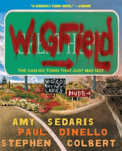 Wigfield (The Can-Do Town That Just May Not) - 9780786886968 by Amy Sedaris, Paul Dinello, Stephen Colbert, 9780786886968