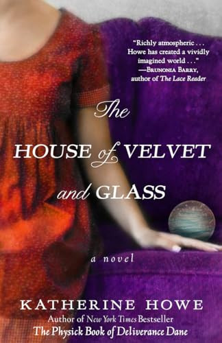 The House of Velvet and Glass by Katherine Howe, 9781401342005