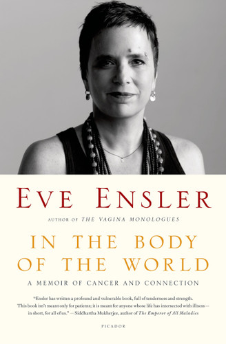 In the Body of the World (A Memoir of Cancer and Connection) by Eve Ensler, 9781250043979