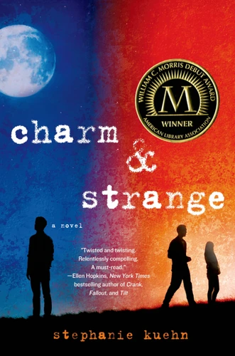 Charm & Strange (A Novel) by Stephanie Kuehn, 9781250049179