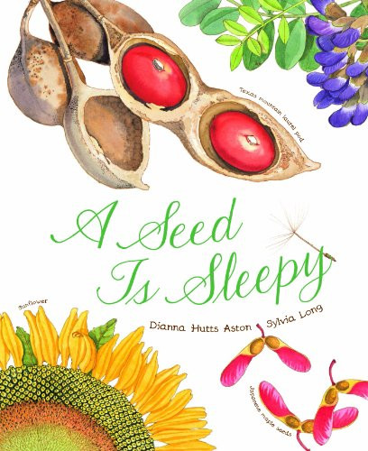A Seed Is Sleepy ((Nature Books for Kids, Environmental Science for Kids)) - 9781452131474 by Dianna Aston, Sylvia Long, 9781452131474