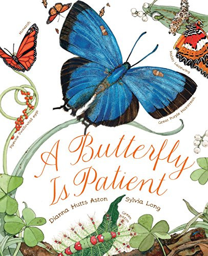 A Butterfly Is Patient ((Nature Books for Kids, Children's Books Ages 3-5, Award Winning Children's Books)) - 9781452141244 by Dianna Hutts Aston, Sylvia Long, 9781452141244