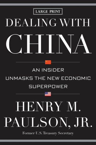 Dealing with China (An Insider Unmasks the New Economic Superpower) - 9781455545339 by Henry M. Paulson Jr., 9781455545339