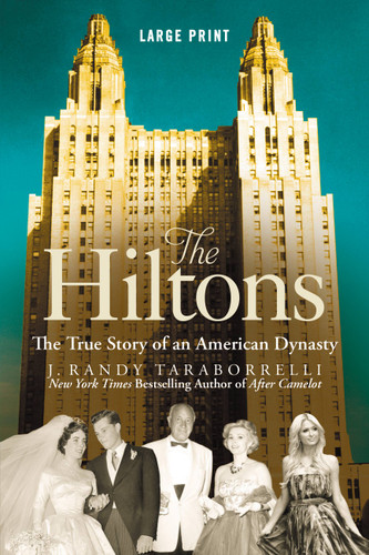The Hiltons (The True Story of an American Dynasty) by J. Randy Taraborrelli, 9781455582006