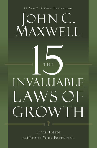 The 15 Invaluable Laws of Growth (Live Them and Reach Your Potential) - 9781599953670 by John C. Maxwell, 9781599953670