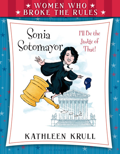 Women Who Broke the Rules: Sonia Sotomayor by Kathleen Krull, Angela Dominguez, 9780802737984