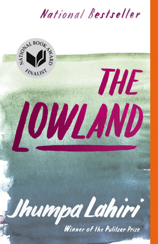 The Lowland (National Book Award Finalist; Man Booker Prize Finalist) by Jhumpa Lahiri, 9780307278265