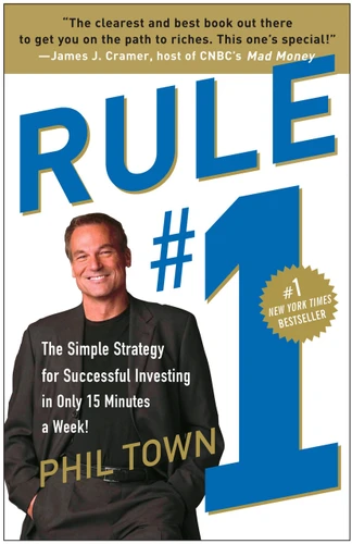 Rule #1 (The Simple Strategy for Successful Investing in Only 15 Minutes a Week!) by Phil Town, 9780307336842
