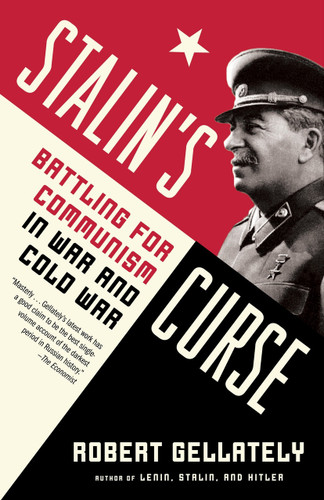 Stalin's Curse (Battling for Communism in War and Cold War) by Robert Gellately, 9780307389459