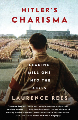 Hitler's Charisma (Leading Millions into the Abyss) - 9780307389589 by Laurence Rees, 9780307389589 Hitler's Charisma (Leading Millions into the Abyss) - 9780307389589 by Laurence Rees, 9780307389589