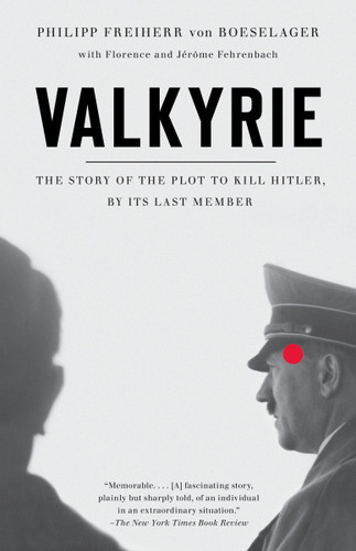 Valkyrie (The Story of the Plot to Kill Hitler, by Its Last Member) by Philip Freiherr Von Boeselager, Florence Fehrenbach, Jerome Fehrenbach, Steven Rendall, 9780307454973