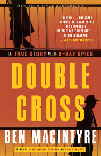 Double Cross (The True Story of the D-Day Spies) - 9780307888778 by Ben Macintyre, 9780307888778