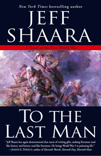 To the Last Man (A Novel of the First World War) - 9780345461360 by Jeff Shaara, 9780345461360