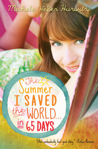 The Summer I Saved the World . . . in 65 Days by Michele Weber Hurwitz, 9780385371094