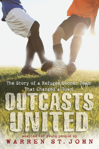 Outcasts United (The Story of a Refugee Soccer Team That Changed a Town) by Warren St. John, 9780385741958