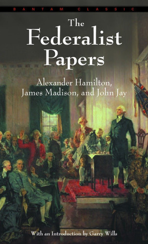 The Federalist Papers - 9780553213409 by Alexander Hamilton, James Madison, John Jay, 9780553213409