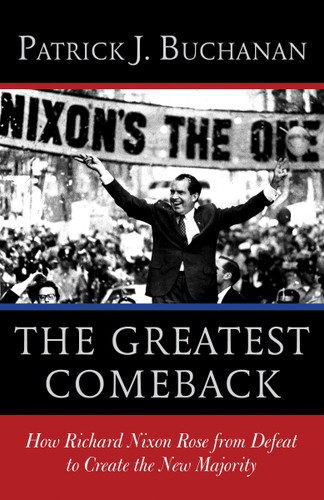 The Greatest Comeback (How Richard Nixon Rose from Defeat to Create the New Majority) - 9780553418651 by Patrick J. Buchanan, 9780553418651