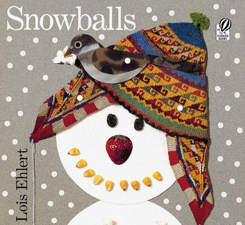 Snowballs (A Winter and Holiday Book for Kids) by Lois Ehlert, Lois Ehlert, 9780152000745