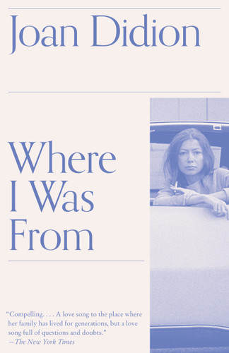 Where I Was From (A Memoir) by Joan Didion, 9780679752868
