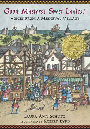 Good Masters! Sweet Ladies! (Voices from a Medieval Village) - 9780763643324 by Laura Amy Schlitz, Robert Byrd, 9780763643324