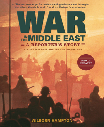 War in the Middle East (A Reporter's Story: Black September and the Yom Kippur War) - 9780763643768 by Wilborn Hampton, Various, 9780763643768