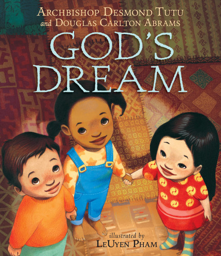 God's Dream - 9780763647421 by Archbishop Desmond Tutu, Douglas Carlton Abrams, Leuyen Pham, 9780763647421