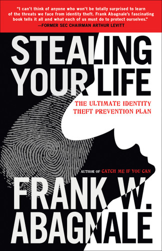 Stealing Your Life (The Ultimate Identity Theft Prevention Plan) by Frank W. Abagnale, 9780767925877