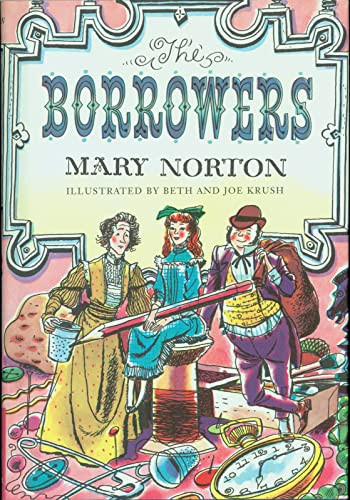The Borrowers - 9780152099879 by Mary Norton, Diana Stanley, Beth Krush, Joe Krush, Leonard S. Marcus