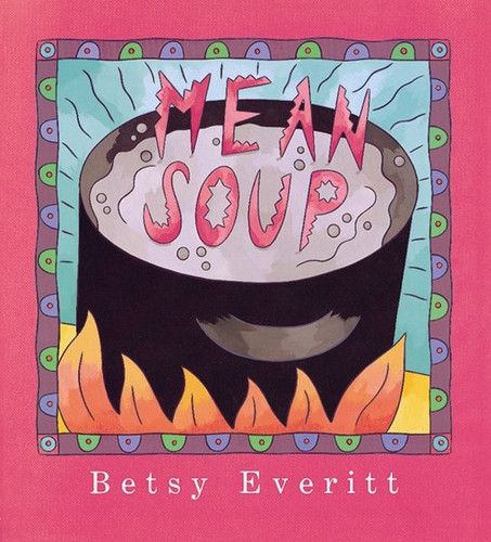 Mean Soup - 9780152002275 by Betsy Everitt, 9780152002275