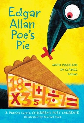 Edgar Allan Poe's Pie (Math Puzzlers in Classic Poems) - 9780544456129 by J. Patrick Lewis, Michael Slack, 9780544456129