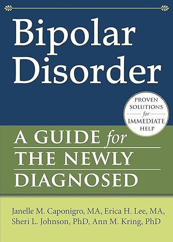Bipolar Disorder (A Guide for the Newly Diagnosed) by Janelle M. Caponigro, Erica H. Lee, Sheri L Johnson, Ann M. Kring, 9781608821815