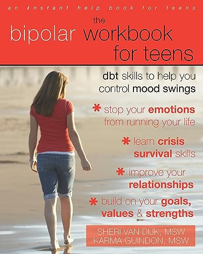 The Bipolar Workbook for Teens (DBT Skills to Help You Control Mood Swings) by Sheri Van Dijk, Karma Guindon, 9781572246966 The Bipolar Workbook for Teens (DBT Skills to Help You Control Mood Swings) by Sheri Van Dijk, Karma Guindon, 9781572246966