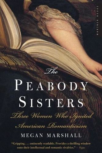 The Peabody Sisters (Three Women Who Ignited American Romanticism) by Megan Marshall, 9780618711697
