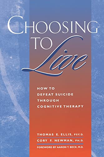 Choosing to Live (How to Defeat Suicide Through Congnitive Therapy) by Thomas E. Ellis, 9781572240568
